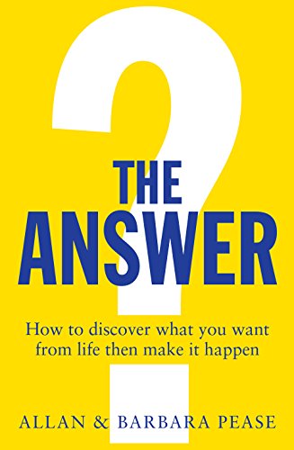 The Answer: How to take charge of your life & become the person you want to be
